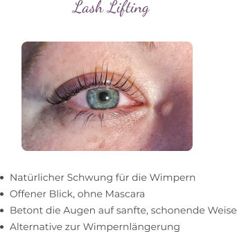 •	Natürlicher Schwung für die Wimpern •	Offener Blick, ohne Mascara •	Betont die Augen auf sanfte, schonende Weise •	Alternative zur Wimpernlängerung Lash Lifting