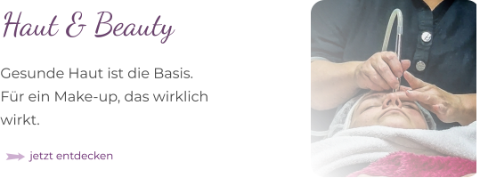 Gesunde Haut ist die Basis. Für ein Make-up, das wirklich  wirkt.  Haut & Beauty  jetzt entdecken