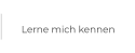 Lerne mich kennen