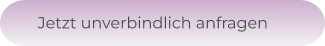 Jetzt unverbindlich anfragen